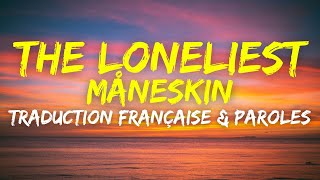 Måneskin  THE LONELIEST  Traduction Française amp Paroles [upl. by Osrit]