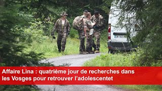 Affaire Lina  quatrième jour de recherches dans les Vosges pour retrouver l’adolescente [upl. by Vallo]