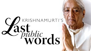 Krishnamurtis Last Public Words [upl. by Nospmis]