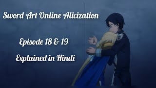 Sword Art Online Alicization Episode 18 amp 19 explanation in Hindi  Swanshu Senpai [upl. by Adnarahs382]