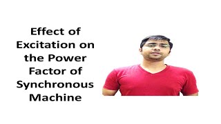 53 Effect of Excitation on the Power Factor of Synchronous Machine [upl. by Allecnirp]