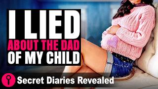 I Lied About The Dad Of My Child  SecretDiariesRevealed [upl. by Annahsohs]