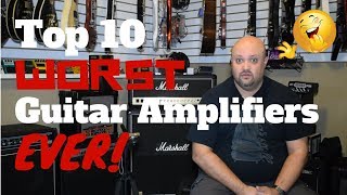 Top 10 WORST Guitar Amplifiers EVER [upl. by Ettinger]