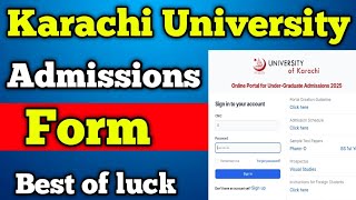 Karachi University Admissions form  2025 Karachi University admissions form kasa fill Karen Form KU [upl. by Ninnetta]