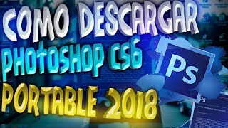 COMO DESCARGAR PHOTOSHOP CS6 PORTABLE 2018 FACIL Y RAPIDO TUTOS EXPRES [upl. by Jeffrey]