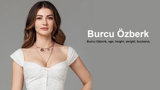 Burcu Ozberk age height weight husband dating [upl. by Esinad]