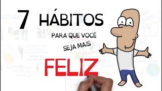 7 HÁBITOS PARA SER MAIS FELIZ  Seja Uma Pessoa Melhor [upl. by Llohcin350]