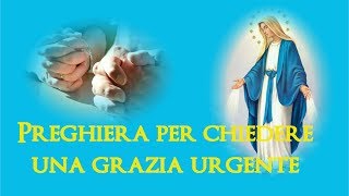 Preghiera miracolosa per chiedere una grazia urgente [upl. by Trisa]