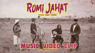 Romi Jahat Feat Poetry Elieza  Duduk Dekat Abang  Official Video Clip [upl. by Inej]