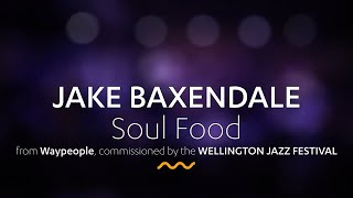 JAKE BAXENDALE Soul food [upl. by Pennebaker]