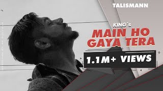 King  Main Ho Gaya Tera Official Video EP TALISMANN [upl. by Flita]