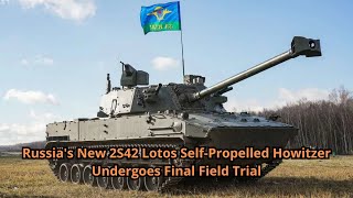 Russias New 2S42 Lotos Self Propelled Howitzer Undergoes Final Field Trial [upl. by Benenson]