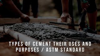 Types Of Cement Their Uses And Purposes  ASTM Standard [upl. by Cassondra464]