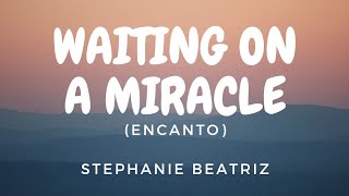 Stephanie Beatriz  Waiting On A Miracle Lyric Video [upl. by Maighdiln]