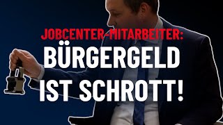 JobcenterMitarbeiter Bürgergeld ist Schrott [upl. by Aral991]