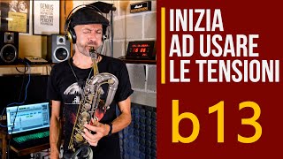 Impara ad usare le tensioni nellimprovvisazione per alterare il V7 la b13 Sax Vlog 101 [upl. by Odin]