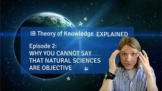 IB TOK EXPLAINED Ep 2 Objectivity in the Natural Sciences [upl. by Haletky]