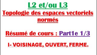 L2  L3 Topologie des espaces vectoriels normés résumé de cours 13 Voisinage ouvert et Fermé [upl. by Lebana565]