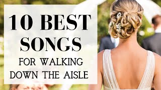 TOP 10 Songs For Walking Down The Aisle  BEST MODERN WEDDING ENTRANCE MUSIC 2024 [upl. by Hnoj]