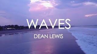 Waves Dean Lewis Lyrics [upl. by Uttasta]