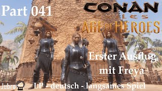 Conan Exiles  Age of Heros  LP  deutsch  Part 041  Erster Ausflug mit Freya [upl. by Magree]