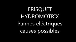 FRISQUET HYDROMOTRIX pannes electriques [upl. by Ylloh206]