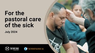 For the pastoral care of the sick – The Pope Video  7 – July 2024 [upl. by Pren]