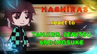 Hashiras react to the Kamaboko Squad  Training Arc  Zenitsu Inosuke and Tanjiro [upl. by Ginsberg]