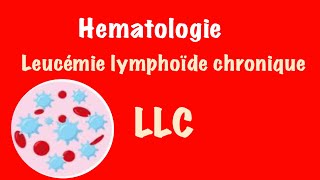 Leucémie lymphoïde chronique LLC [upl. by Sakmar159]