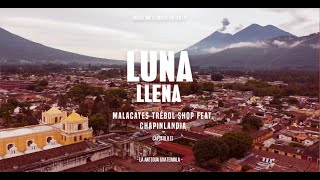 Luna Llena  Malacates Trébol Shop feat Marimba Chapinlandia [upl. by Dupin]