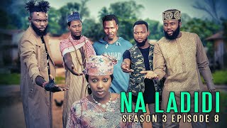 NA LADIDI  SEASON 3  EPISODE 8 [upl. by Dolorita]