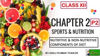 Sports amp Nutrition  Nutritive amp NonNutritive Components of Diet I Chapter 2 P2 Class 12 I [upl. by Notkcorb]