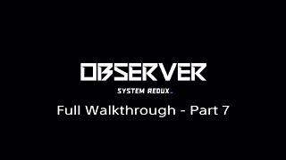 Observer System Redux Full Walkthrough  Part 7 PS4PS5 [upl. by Zephaniah]