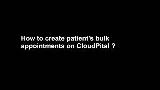 How to create patients bulk appointments in CloudPital [upl. by Eanahs]