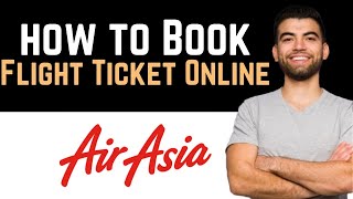 ✅ How To Book AirAsia Flight Ticket Online Full Guide [upl. by Amis]