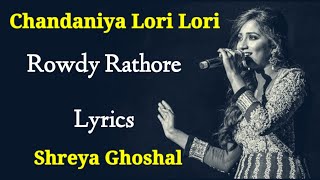 Chandaniya Lori Lori Lori LYRICS  Shreya Ghoshal  Sajid Wajid Sameer  Rowdy Rathore  Akshay K [upl. by Hudnut728]