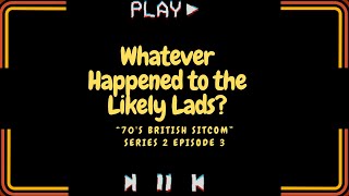 Whatever Happened to the Likely Lads tv series S02E03 [upl. by Ahseetal]