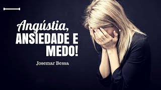 Angústia ansiedade e medo  Josemar Bessa [upl. by Emelin]