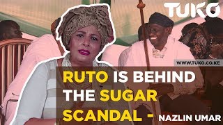 Kenya Trending News Nazlin Umar  Ruto Is Behind The Sugar Scandal  Tuko TV [upl. by Rufina]