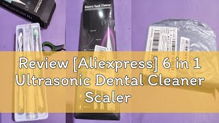 Review Aliexpress 6 in 1 Ultrasonic Dental Cleaner Scaler Dental Tartar Remover Electric Toothbru [upl. by Ybbed]