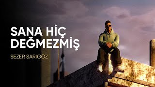 Sezer Sarıgöz  Sana Hiç Değmezmiş [upl. by Lara408]