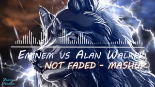 Eminem vs Alan Walker  Not Faded Mashup [upl. by Ariana]