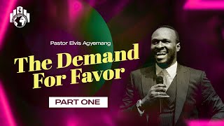 The Demand for Favour Part 1  Pastor Elvis [upl. by Hteboj]