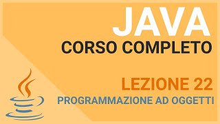 Introduzione alla Programmazione ad Oggetti in Java OOP  JAVA TUTORIAL ITALIANO 22 [upl. by Elwood]