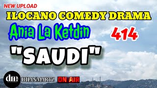 ILOCANO COMEDY DRAMA  SAUDI  ANIA LA KETDIN 414  NEW UPLOAD [upl. by Lali69]