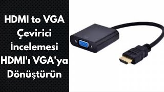 HDMI to VGA Çevirici Dönüştürücü İncelemesi  HDMIı VGAya Dönüştürün  Teknoloji Dünyası [upl. by Yannodrahc]