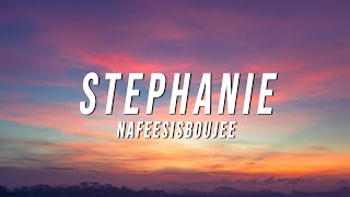 Nafeesisboujee  Stephanie Lyrics [upl. by Eedyaj]