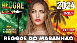 MÚSICA REGGAE DO MARANHÃO 2024 💎 O Melhor do Reggae Internacional 💎 REGGAE REMIX 2024 [upl. by Odlanar]