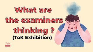 What are the examiners thinking  ToK Exhibition [upl. by Ekim]