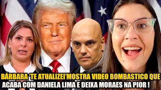 BÁRBARA ‘TE ATUALIZEI’ MOSTRA VIDEO BOMBASTICO QUE ACABA COM DANIELA LIMA E DEIXA MORAES NA PIOR [upl. by Anaxor]